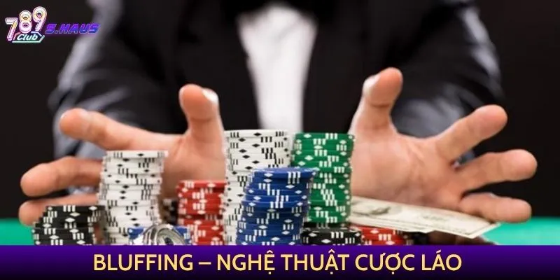 Bluffing – Nghệ thuật cược láo