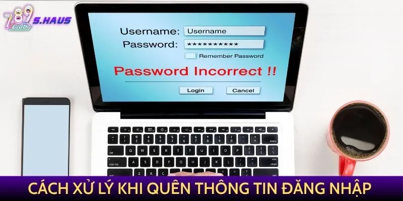 Cách xử lý khi quên thông tin đăng nhập 789Club