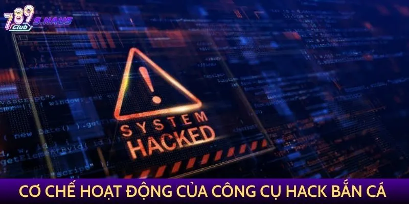 Cơ chế hoạt động của công cụ hack bắn cá đổi thưởng