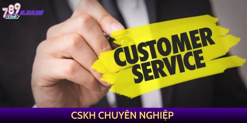 CSKH chuyên nghiệp