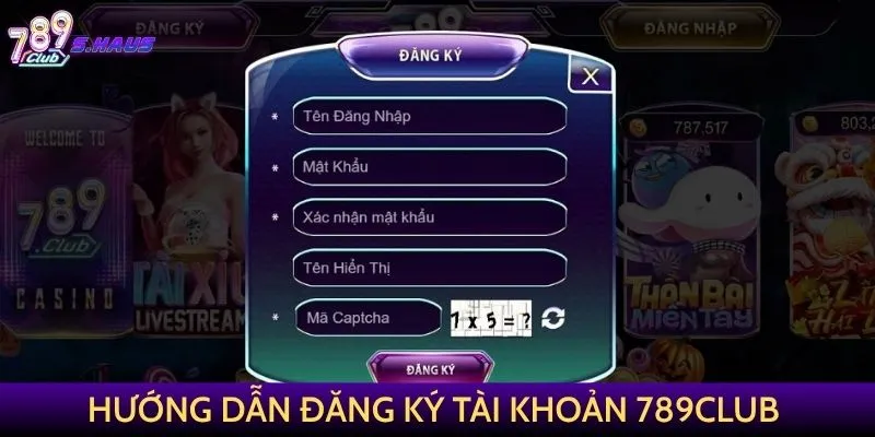 Hướng dẫn đăng ký tài khoản 789Club một cách đầy đủ