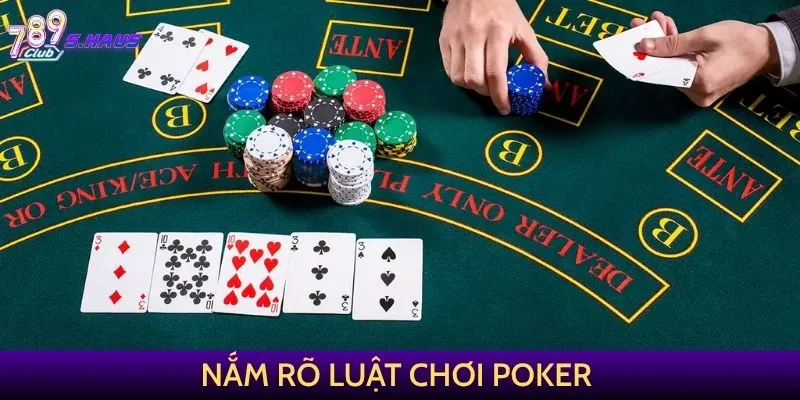 Nắm rõ luật chơi Poker