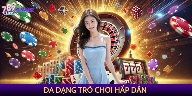 Sảnh casino 789Club: Đa dạng trò chơi hấp dẫn